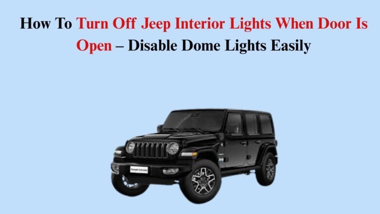 How To Turn Off Jeep Lights When Doors Are Open